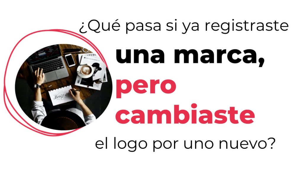 ¿Qué pasa si ya registraste una marca, pero cambiaste el logo por uno nuevo?
