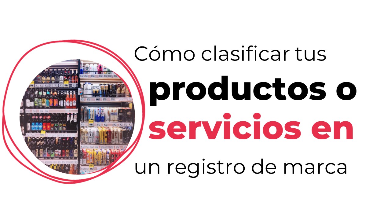 ¿Cómo clasificar tus productos o servicios en un registro de marca? La guía completa