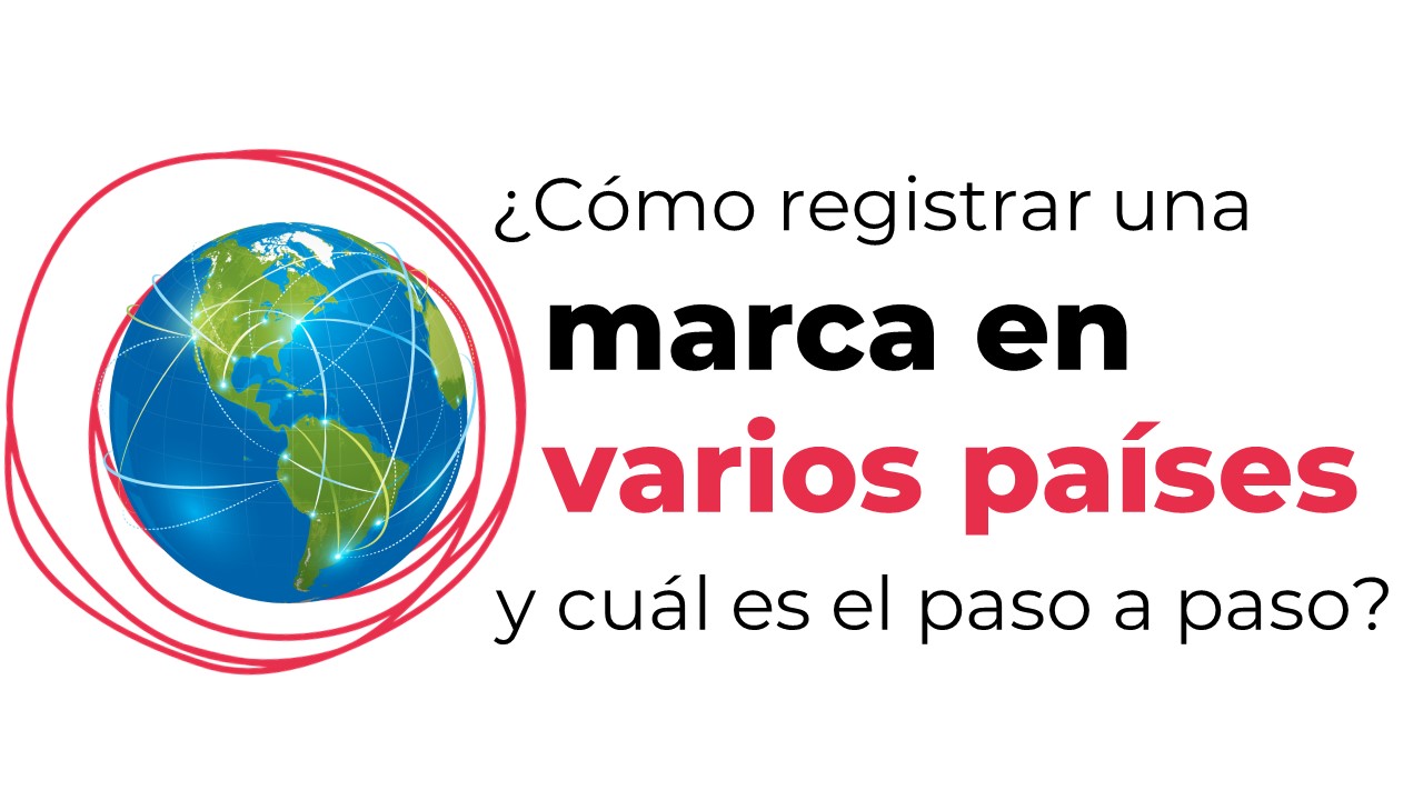 ¿Cómo Registrar Mi Marca en Varios Países?